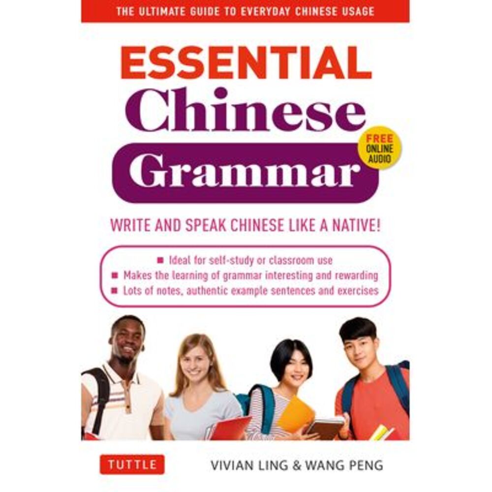 Essential Chinese Grammar: Write and Speak Chinese Like a Native! the Ultimate G